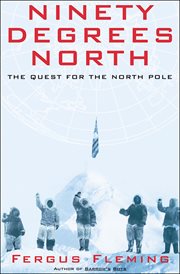 Ninety degrees North : the quest for the North Pole cover image