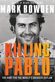 Killing Pablo : the Hunt For The World's Greatest Outlaw cover image