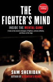 The fighter's mind : inside the mental game cover image