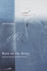Rain on the river : selected poems and short prose cover image