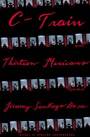 C-train (Dream Boy's story) ; : and, Thirteen Mexicans : poems cover image