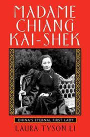 Madame Chiang Kai-Shek : China's eternal first lady cover image