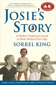 Josie's story : a mother's inspiring crusade to make medical care safe cover image