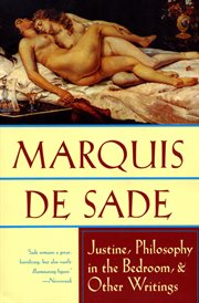 Justine, Philosophy in the bedroom, and other writings cover image
