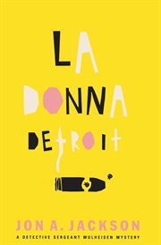 La Donna Detroit : a Detective Sergeant Mulheisen mystery cover image