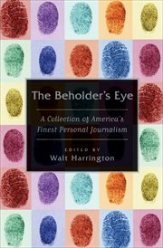 The beholder's eye : a collection of America's finest personal journalism cover image