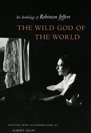 The Wild God of the World : An Anthology of Robinson Jeffers cover image