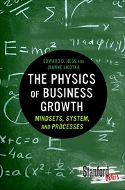 The Physics of Business Growth : Mindsets, System, and Processes. Stanford Briefs cover image