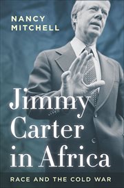 Jimmy Carter in Africa : Race and the Cold War. Cold War International History Project cover image