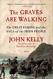 The Graves Are Walking : The Great Famine and the Saga of the Irish People cover image