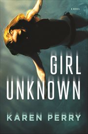 Girl Unknown : A Novel cover image
