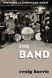 The Band : Pioneers of Americana Music cover image