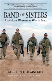 Band of Sisters : American Women at War in Iraq cover image
