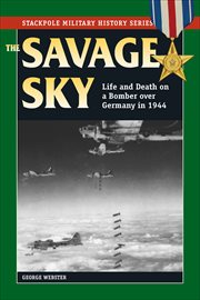 Savage Sky : Life and Death on a Bomber over Germany in 1944 (Stackpole Military History Series) cover image