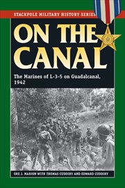 On the Canal : The Marines of L-3-5 on Guadalcanal, 1942 cover image