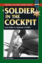A Soldier in the Cockpit : From Rifles to Typhoons in WWII cover image