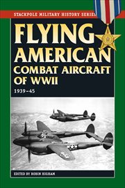 Flying American Combat Aircraft of World War II : 1939–45 cover image