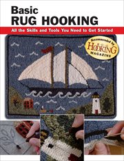 Basic Rug Hooking : All the Skills and Tools You Need to Get Started cover image