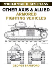 Other Axis & Allied Armored Fighting Vehicles : World War II AFV Plans cover image