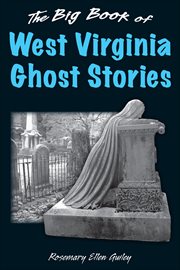 Big Book of West Virginia Ghost Stories : Big Book of Ghost Stories cover image