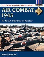 Air Combat 1945 : The Aircraft of World War II's Final Year cover image