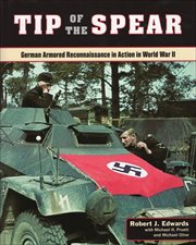 Tip of the Spear : German Armored Reconnaissance in Action in World War II cover image