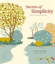 The secrets of simplicity : learn to live better with less cover image