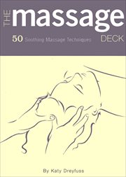 The massage deck : 50 soothing massage techniques cover image