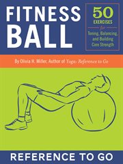 The fitness ball deck : 50 exercises for toning, balance and building core strength cover image