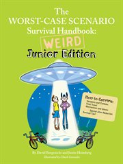 The worst-case scenario survival handbook : weird junior edition cover image