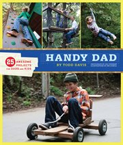 Handy dad. 25 Awesome Projects for Dads and Kids cover image