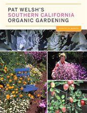 Pat welsh's southern california organic gardening. Month by Month cover image