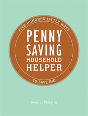 Penny saving household helper. Five Hundred Little Ways to Save Big cover image