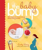 The baby bump : 100s of secrets to surviving those 9 long months cover image