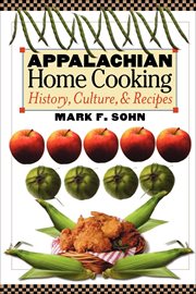 Appalachian Home Cooking : History, Culture, & Recipes cover image