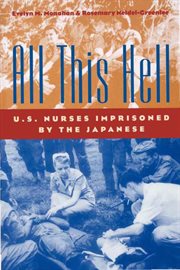All this hell. U.S. Nurses Imprisoned by the Japanese cover image