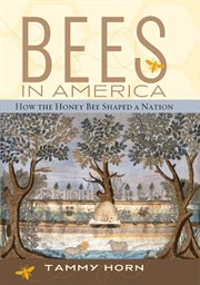 Bees in America : how the honey bee shaped a nation cover image