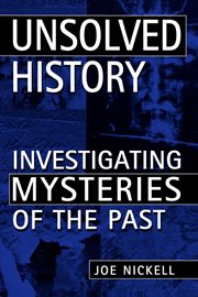 Unsolved History : Investigating Mysteries of the Past cover image