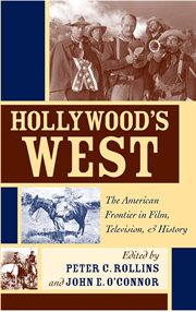 Hollywood's West : the American frontier in film, television, and history cover image