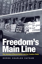 Freedom's main line : the journey of reconciliation and the Freedom Rides cover image