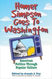 Homer Simpson goes to Washington : American politics through popular culture cover image