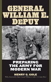General William E. Depuy : preparing the Army for modern war cover image