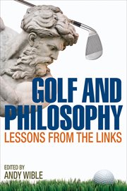 Golf and philosophy : lessons from the links cover image