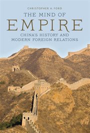 The mind of empire : China's history and modern foreign relations cover image