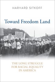 Toward freedom land : the long struggle for racial equality in America cover image