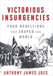 Victorious insurgencies : four rebellions that shaped our world cover image