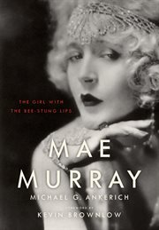 Mae murray. The Girl with the Bee-Stung Lips cover image