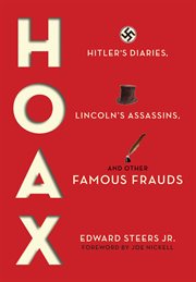 Hoax : Hitler's diaries, Lincoln's assassins, and other famous frauds cover image