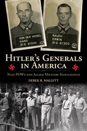 Hitler's generals in America : Nazi POWs and allied military intelligence cover image