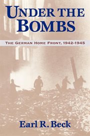 Under the bombs : the German home front, 1942-1945 cover image